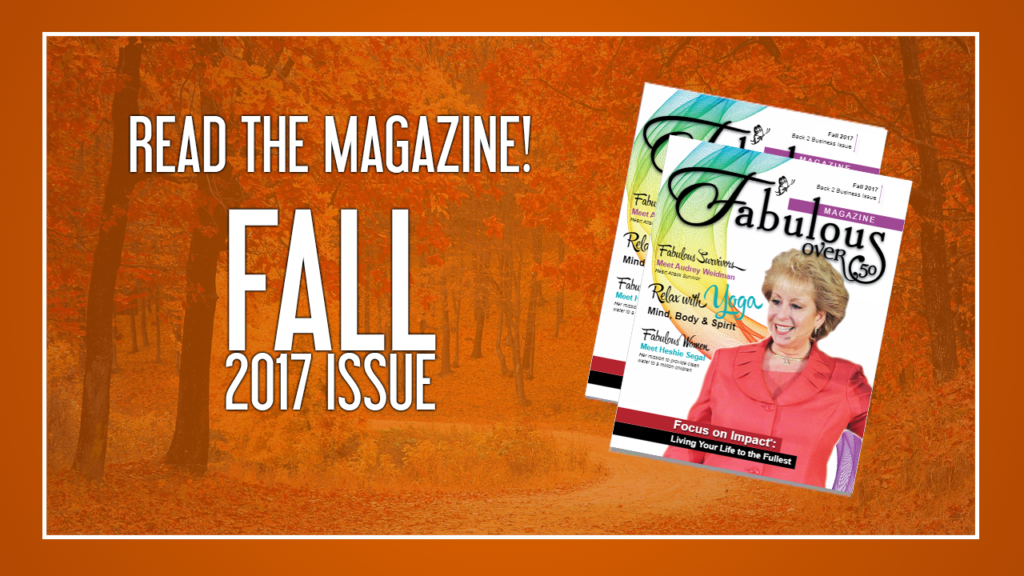 Read Fabulous Over 50 Magazine - Fall 2017 Issue